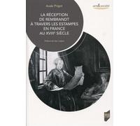La réception de Rembrandt à travers les estampes en France au XVIIIe siècle Préface de Ger Luijten - Aude Prigot - Presses Universitaires Rennes - broché - Monographie