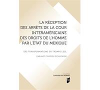 La réception des arrêts de la Cour interaméricaine des droits de l'homme par l'État du Mexique Des transformations en trompe l'oeil - Garance Tardieu-Ziolkowski - Presses Universitaires Rennes - broch