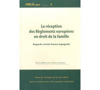 La Réception Des Règlements Européens En Droit De La Famille - Regards Croisés Franco-Espagnols