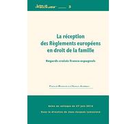 La Réception Des Règlements Européens En Droit De La Famille - Regards Croisés Franco-Espagnols