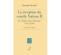 La reception du concile vatican ii. - l'eglise dans l'histoire et la societe. - Christoph Theobald - Cerf - broché - Essai