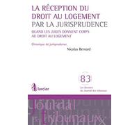 La Réception Du Droit Au Logement Par La Jurisprudence: Quand Les Juges Donnent Corps Au Droit Au Logement