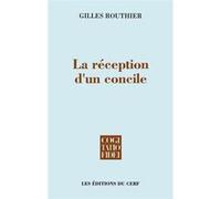La reception d'un concile Gilles Routhier (Auteur), Gilles Routhier (Préface)