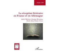 La Réception Littéraire En France Et En Allemagne - André Malraux, Georges Bernanos, Emile Zola, Günter Grass