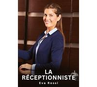 La réceptionniste: Histoires Erotiques de Sexe Explicite Hard pour Adultes - Contes Interdites et Taboues