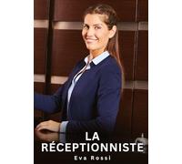 La réceptionniste: Histoires Erotiques de Sexe Explicite Hard pour Adultes - Contes Interdites et Taboues