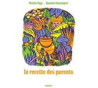 La Recette des parents Martin Page (Auteur), Quentin Faucompré (Illustration)