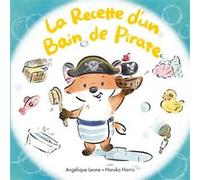 La Recette d'un Bain de Pirate Haruka Harris (Illustration), Angélique Leone (Auteur)