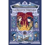 La Recette Véritable - Ou La Quête D'un Céramiste Prodige Et De Sa Fille Intrépide