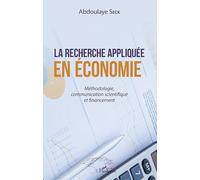 La recherche appliquée en économie: Méthodologie, communication scientifique et financement