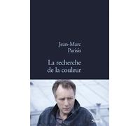 La recherche de la couleur - Jean-Marc Parisis - Stock - broché - Roman