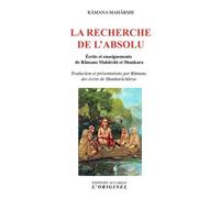 La Recherche De L'absolu - Ecrits Et Enseignements De Râmana Mahârshi Et Shankara