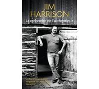 La recherche de l'authentique Jim Harrison (Auteur), Brice Matthieussent (Traduction)