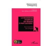 La recherche d'emploi, un travail à part entière ! Aux marches de l'emploi - Philippe Eray - L'harmattan - broché - Essai