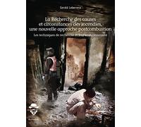 La recherche des causes et circonstances des incendies, une nouvelle approche postcombustion