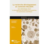 La recherche-développement en contextes éducatifs: Une méthodologie alliant le développement de produits et la production de connaissances scientifiques