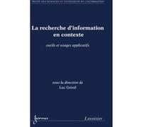La recherche d'information en contexte Jérôme Dinet (Auteur), Fabrice Papy (Auteur), Luc GRIVEL (Auteur)