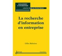 La recherche d'information en entreprise Nicolas Manson (Auteur), Gilles Balmisse (Auteur)