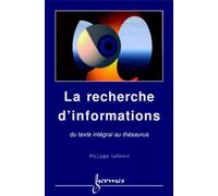 La recherche d'informations : du texte intégral au thésaurus: du texte intégral au thésaurus