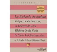 La Recherche Du Bonheur - Sénèque, La Vie Heureuse - Tchekhov, Oncle Vania - Le Clézio, Le Chercheur D'or