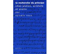 La recherche du principe chez Platon, Aristote et Plotin