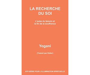 LA RECHERCHE DU SOI - L’aube du témoin et la fin de la souffrance