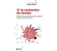 @ La recherche du temps: Individus, hyperconnectés, société acceleree : tensions et transformations