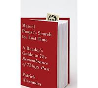 La recherche du temps perdu de Marcel Proust : un guide de lecture pour se souvenir du passé