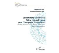 La Recherche En Afrique : Rétro-Vision Et Vision Pour L'émergence Du Continent - Tome 2, Identités, Mutations Sociales, Théories De L'éducation Et Approches Pédagogiques