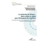 La Recherche En Afrique : Rétro-Vision Et Vision Pour L'émergence Du Continent - Tome 3, Le Massacre De Pya-Hodo En Pays Kabiye, 60 Ans Après : Les Leçons D'un Passé Qui Ne Passe Pas !