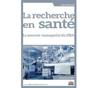 La recherche en santé Le pouvoir managérial du DBA - Hédi Guelmami - Ems Management Et Societes - broché - Scolaire / Universitaire