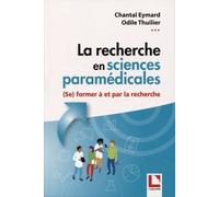 La Recherche En Sciences Paramédicales - (Se) Former À Et Par La Recherche - De La Conceptualisation À La Communication De Travaux De Recherche Dans Le Cadre D'un Mémoire De Fin D'études