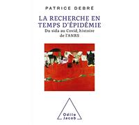 La Recherche en temps d'épidémie: Du sida au Covid, histoire de l'ANRS