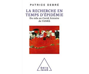 La Recherche en temps d'épidémie: Du sida au Covid, histoire de l'ANRS