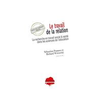 La Recherche en Travail Social et Santé dans les Sciences de l'Éducation : Le travail de la relation dans les champs du social et de la santé
