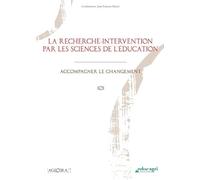 La recherche-intervention par les sciences de l'éducation: Accompagner le changement