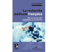 La recherche médicale française: Hier on la trouvait, aujourd'hui on la cherche