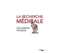 La Recherche Médicale, Une Passion Française