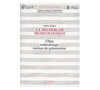 La recherche musicologique: Objet méthodologie normes de présentation