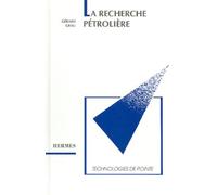 La recherche pétrolière Technologie de pointe. - Grau - Hermes Science Publications - broché - Scolaire / Universitaire
