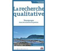 La recherche qualitative : témoignages dans les sciences de gestion Françoise Chevalier (Auteur), L. Martin Cloutier (Auteur), Nathalie Mitev (Auteur)