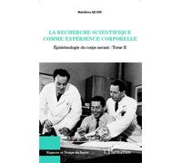 La recherche scientifique comme expérience corporelle Tome II : Epistémologie du corps savant - Matthieu Quidu - L'harmattan - broché - Essai