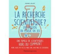 Pierre Joliot – La recherche scientifique ? – Une passion, un plaisir, un jeu – Flammarion