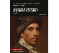 La Recherche Scientifique : Un Droit Fondamental ? - Tome 2