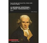 La recherche scientifique : un droit fondamental ? Tome I