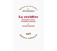 La récidive Révolution russe, révolution chinoise - Lucien Bianco - Gallimard - broché - Essai