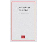 La réciprocité éducative - Jean-Marie Labelle - Puf - broché - Livre