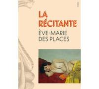 La Récitante Eve-Marie Des Places (Auteur)