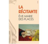 La Récitante - Eve-Marie Des Places - Le Cherche-Midi - broché - Roman
