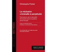 La réclusion criminelle à perpétuité. Christophe Poirier (Auteur)